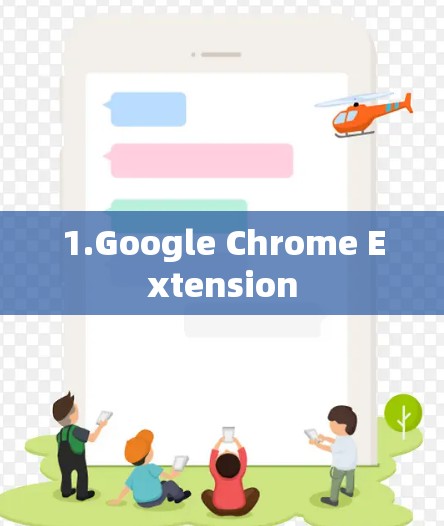 1.Google Chrome Extension