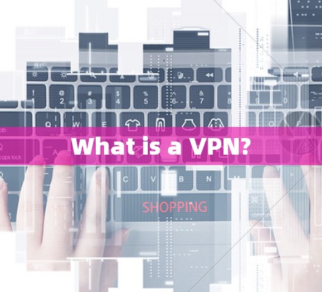 What is a VPN?