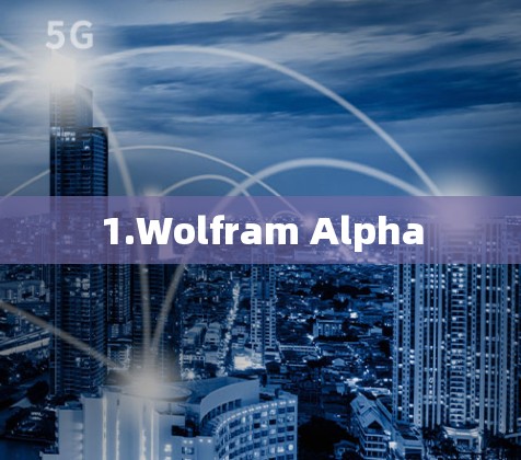 1.Wolfram Alpha 1.Wolfram Alpha